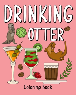 Drinking Otter Coloring Book: Coloring Books for Adults, Adult Coloring Book with Many Coffee and Drinks - Paperland