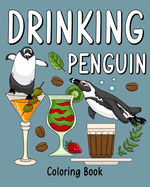 Drinking Penguin Coloring Book: Coloring Books for Adult, Zoo Animal Painting Page with Coffee and Cocktail