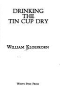 Drinking the Tin Cup Dry