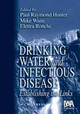 Drinking Water and Infectious Disease: Establishing the Links - Craun, Gunther F (Contributions by), and Hunter, Paul Raymond (Editor), and Dufour, Alfred (Contributions by)