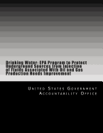 Drinking Water: EPA Program to Protect Underground Sources from Injection of Fluids Associated with Oil and Gas Production Needs Improvement