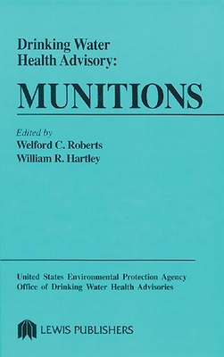 Drinking Water Health Advisory: Munitions - Roberts, Welford C, and Hartley, William R