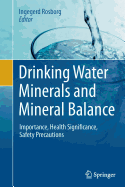 Drinking Water Minerals and Mineral Balance: Importance, Health Significance, Safety Precautions