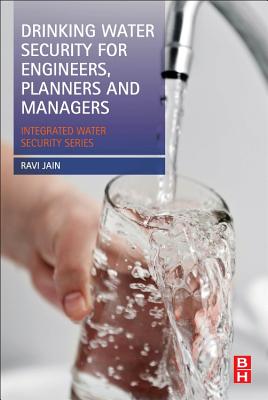 Drinking Water Security for Engineers, Planners, and Managers - Jain, Ravi (Editor)