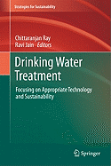 Drinking Water Treatment: Focusing on Appropriate Technology and Sustainability