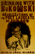 Drinking with Bukowski: Recollections of the Poet Laureate of Skid Row