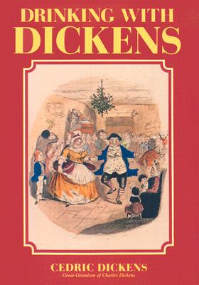 Drinking with Dickens - Dickens, Cedric