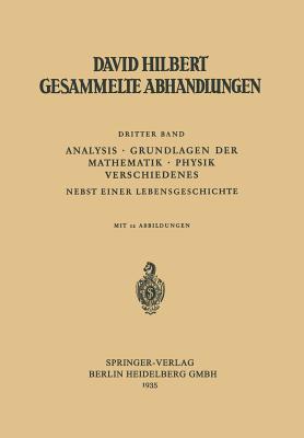 Dritter Band: Analysis - Grundlagen Der Mathematik - Physik Verschiedenes: Nebst Einer Lebensgeschichte - Hilbert, David