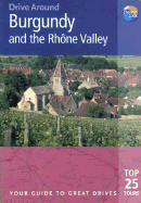 Drive Around Burgundy & the Rhone Valley: Your Guide to Great Drives - Sanger, Andrew