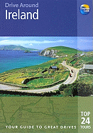 Drive Around Ireland: Your Guide to Great Drives Top 25 Tours