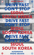 Drive Fast Don't Stop - Book 12: Seoul, South Korea