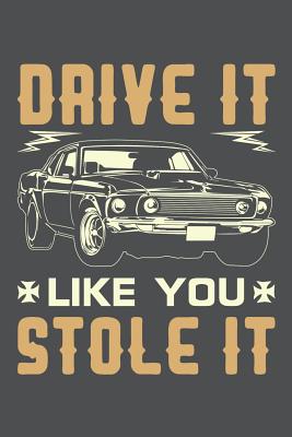 Drive It Like You Stole It: Lined Journal Notebook - Bookz, Banoc