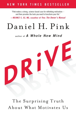 Drive: The Surprising Truth about What Motivates Us - Pink, Daniel H