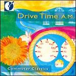 Drive Time A.M.: Commuter Classics