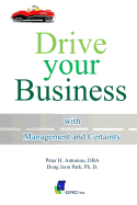 Drive Your Business With Management and Certainty - Park Phd, Dong Joon, and Antoniou Dba, Peter H