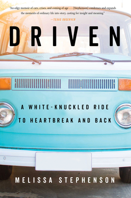 Driven: A White-Knuckled Ride to Heartbreak and Back - Stephenson, Melissa