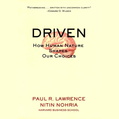 Driven: How Human Nature Shapes Our Choices - Kliban, Ken (Read by), and Lawrence, Paul, and Nohria, Nitin
