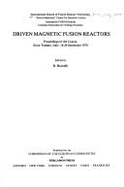 Driven Magnetic Fusion Reactors: Proceedings of the Course, Erice-Trapani, Italy, 18-26, September, 1978 - Brunelli, B