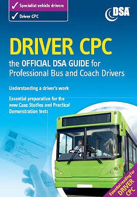 Driver CPC: The Official DSA Guide for Professional Bus and Coach Drivers - Driving Standards Agency