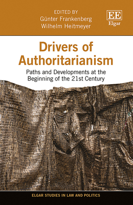 Drivers of Authoritarianism: Paths and Developments at the Beginning of the 21st Century - Frankenberg, Gnter (Editor), and Heitmeyer, Wilhelm (Editor)