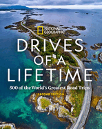 Drives of a Lifetime 2nd Edition: 500 of the World's Greatest Road Trips