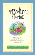 Drivetime Stories: Making the Most of Moments on the Go - Stille, Kelly Lingerfeldt, and Wachter, Patricia