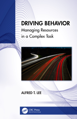Driving Behavior: Managing Resources in a Complex Task - Lee, Alfred T