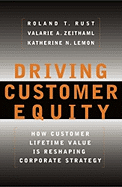 Driving Customer Equity: How Customer Lifetime Value Is Reshaping Corporate Strategy