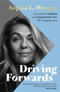 Driving Forwards: A Journey of Resilience and Empowerment After Life-Changing Injury