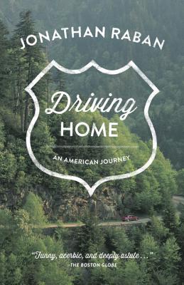 Driving Home: An American Journey - Raban, Jonathan