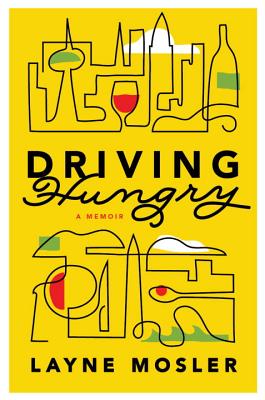 Driving Hungry: A Memoir - Mosler, Layne