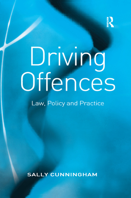 Driving Offences: Law, Policy and Practice - Cunningham, Sally