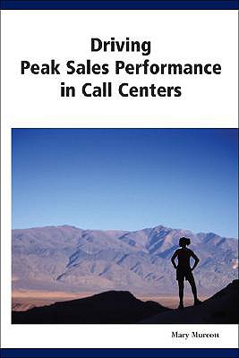 Driving Peak Sales Performance in Call Centers - Murcott, Mary