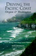 Driving the Pacific Coast Oregon and Washington, 4th: Scenic Driving Tours Along Coastal Highways