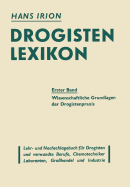 Drogisten-Lexikon Ein Lehr- Und Nachschlagebuch Fur Drogisten Und Verwandte Berufe, Chemotechniker, Laboranten, Grohandel Und Industrie: Zweiter Band Chemikalien, Drogen, Wichtige Physikalische Begriffe in Lexikalischer Ordnung