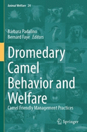 Dromedary Camel Behavior and Welfare: Camel Friendly Management Practices