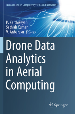 Drone Data Analytics in Aerial Computing - Karthikeyan, P. (Editor), and Kumar, Sathish (Editor), and Anbarasu, V. (Editor)