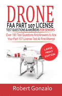 Drone FAA Part 107 License Practice Test Questions & Answers For Seniors: Over 180 Test Questions and Answers to Ace Your Part 107 License Test at First Attempt (Large Print Edition)