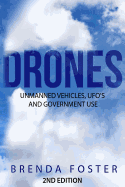 Drones: Unmanned Vehicles, UFO's and Government Use