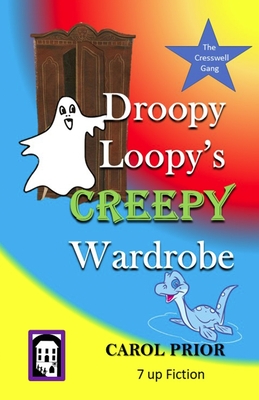 Droopy Loopy's Creepy Wardrobe: Book 5 in the Cresswell Gang Series - Prior, Carol