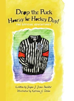 Drop the Puck, Hooray for Hockey Day! - Beehler, Jayne J Jones