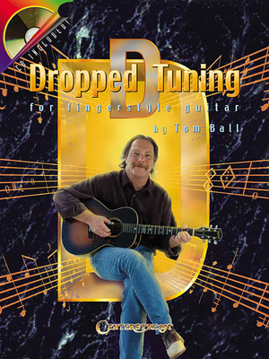 Dropped D Tuning for Fingerstyle Guitar - Ball, Tom (Composer)