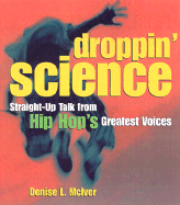 Droppin' Science: Straight-Up Talk from Hip Hop's Greatest Voices