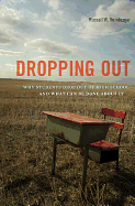 Dropping Out: Why Students Drop Out of High School and What Can Be Done about It