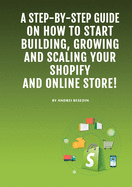 Dropshipping E-Commerce Business: A Step-by-Step Guide on How to Start Building, Growing, and Scaling Your Shopify and Online Store.