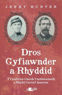 Dros Gyfiawnder a Rhyddid: Y Cambrian Guards, Caethwasiaeth a Rhyfel Cartref America: Y Cambrian Guards, Caethwasiaeth a Rhyfel Cartref America