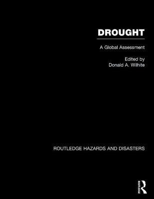 Droughts: A Global Assesment - Wilhite, Donald A. (Introduction by)