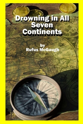 Drowning in All Seven Continents - Ambrogio, Anthony Frank (Editor), and McGaugh, Rufus