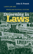 Drowning in Laws: Labor Law and Brazilian Political Culture