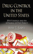 Drug Control in the United States: 2014 Strategy and an Appraisal of Past Policy